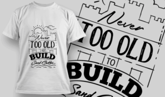 Never Too Old To Build Sand Castles | T-shirt Design Template 2643