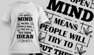 An Open Mind Means People Will Try To Put Their Ideas In It | T-shirt Design Template 2720