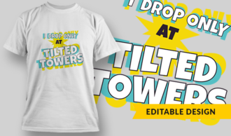 I Drop Only At Tilted Towers | T-shirt Design Template 2747