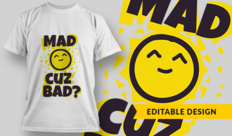 Mad Cuz Bad? | T-shirt Design Template 2751