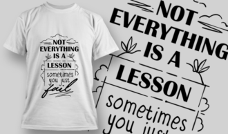 Not Everything Is A Lesson, Sometimes You Just Fail | T-shirt Design Template 2731